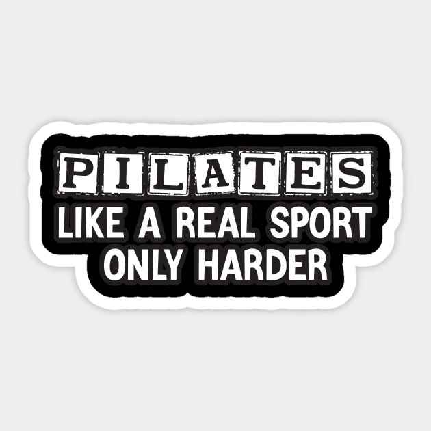 Pilates Like A Real Sport Only Harder Sticker by Azz4art